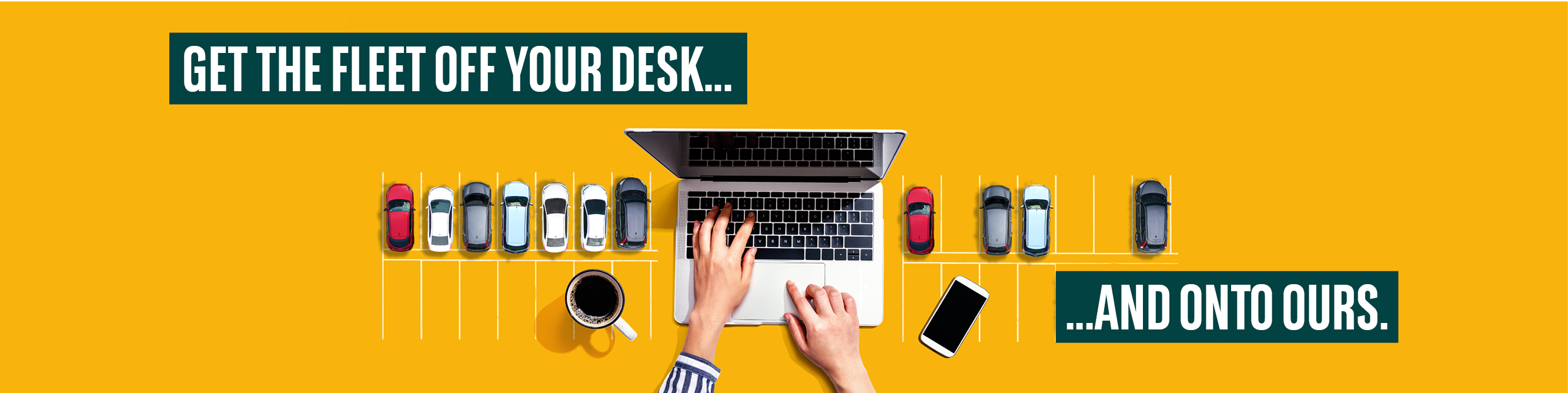 Get the fleet off your desk... and onto ours