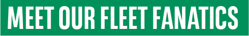 Meet our fleet fanatics