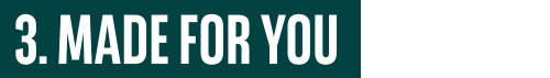 3. Made for you