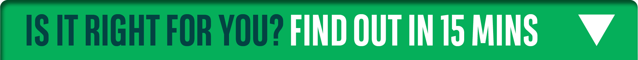 Is it right for you? Find out in 15 mins