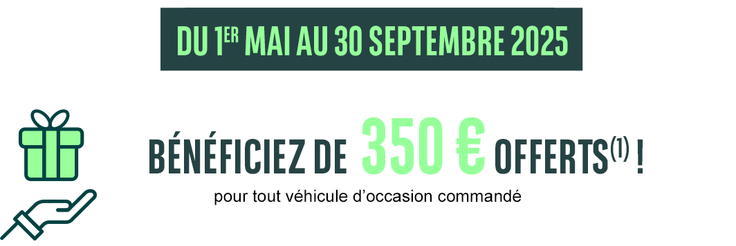 DU 1er mai au 30 septembre 2025, bénéficiez de 350€ offerts(1) !